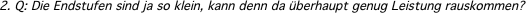 2. Q: Die Endstufen sind